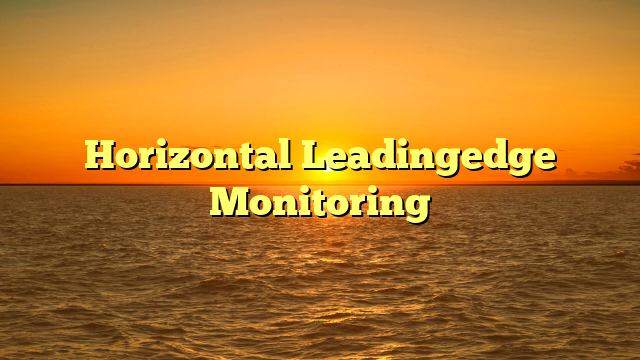 Horizontal Leadingedge Monitoring