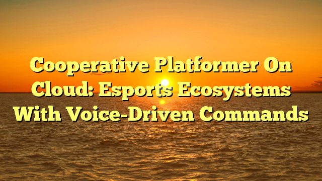 Cooperative Platformer On Cloud: Esports Ecosystems With Voice-Driven Commands