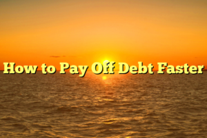 How to Pay Off Debt Faster